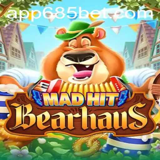 MadHitBearhaus: An Epic Adventure in Gaming with 685bet